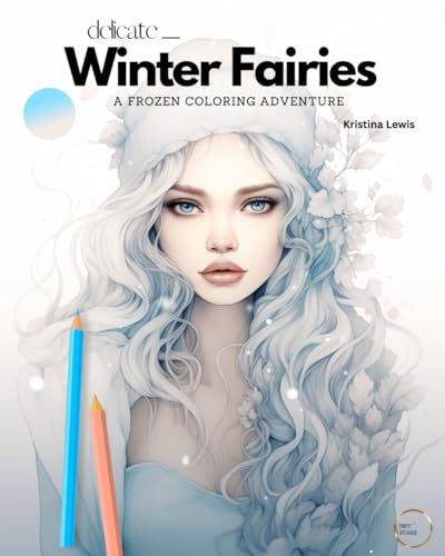 Delicate Winter Fairies: A Frozen Coloring Adventure - Fairy Coloring Book For Adults