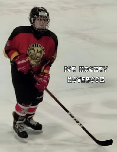 ICE HOCKEY NOTEBOOK: Skate Strong, Play Smart, Shoot for the Win: Hockey Game Plans & Journal