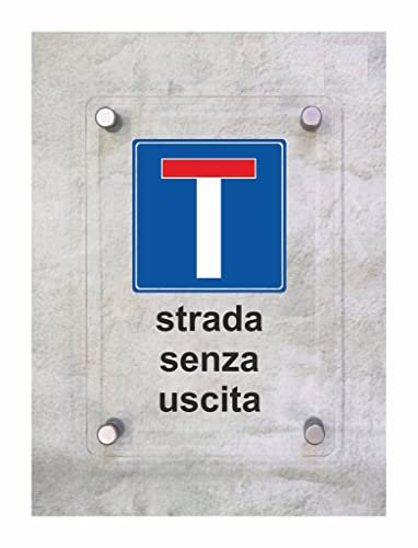 CARTELLO IN PLEXIGLASS SEGNALETICO - Strada Senza Uscita - Con Distanziali in acciaio inox e Stampa U.V. (30x42 cm)