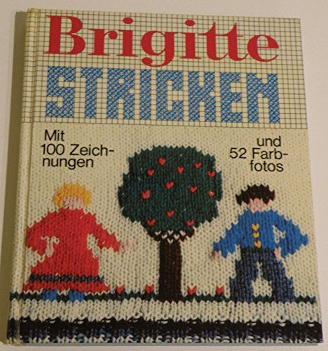 Brigitte Stricken mit 100 Zeichnungen und 52 Farbfotos