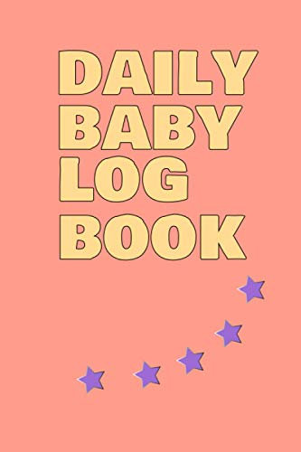 daily baby log book: Perfect For New Parents , Kids Healthy Activities , Record Sleep, Feed, Diapers, Activities And Supplies Needed