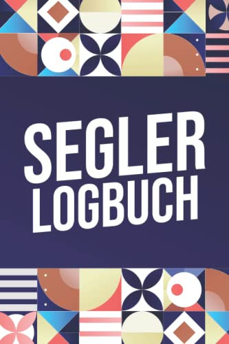 Segler Logbuch: Maritimes Fahrtenbuch für Bootsbesitzer
