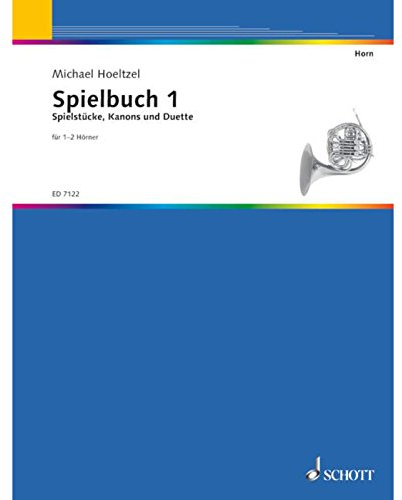 Horn-Schule: 76 Spielstücke, Kanons und Duette. Band 1. 1-2 Hörner. Spielbuch.