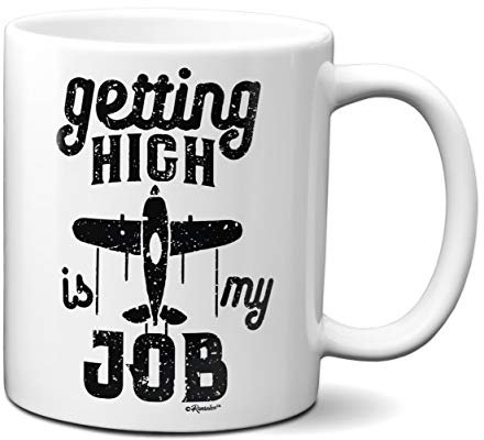 Getting High IS MY JOB FUNNY Kaffee Tasse | Pilot Geschenkidee 11oz weiß