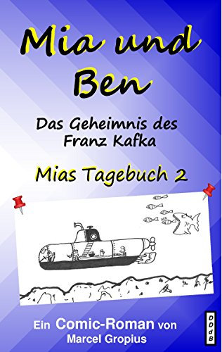 Mia und Ben 2: Das Geheimnis des Franz Kafka (Mias Tagebuch)