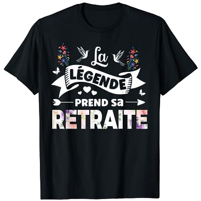 La Légende Prend Sa Retraite 2025 Cadeau Retraite Femme T-Shirt