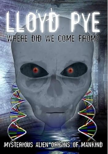 Lloyd Pye: Where Did We Come From? Aliens, UFOs and our Origins