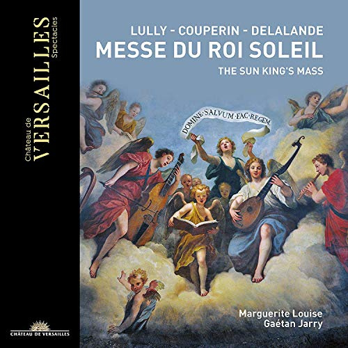 The Sun Kings Mass: Music From Lully; Couperin; Delalande; Guilain; Philidor: