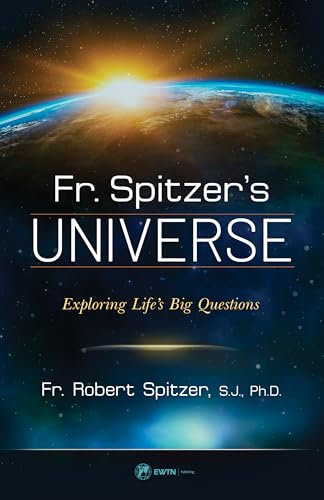 Fr. Spitzer's Universe: Exploring Life's Big Questions (English Edition)