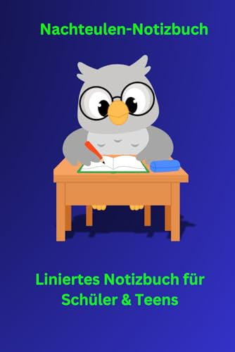 Nachteulen-Notizbuch: Liniertes Notizbuch für Schüler & Teens mit Datumzeile, Eulen-Design, Spruchseiten und Selbstreflexion