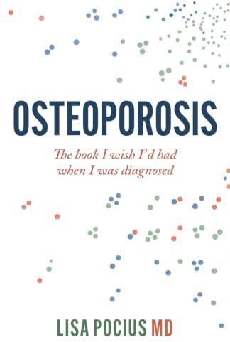 Osteoporosis: The book I wish I'd had when I was diagnosed