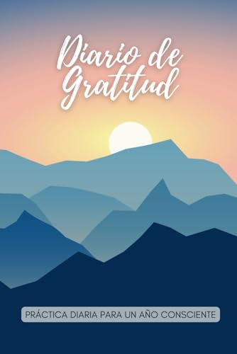 Diario de Gratitud: Práctica diaria para un año consciente: Cuaderno de 52 semanas sin fechas, neutro en género (Spanish Edition)