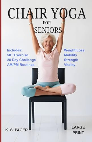 Chair Yoga for Seniors: How to Feel 10 Years Younger in Just 10 Minutes a Day