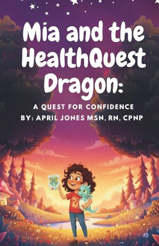 Mia and the HealthQuest Dragon: A Quest for Confidence (HealthQuest Story Collection, Band 1)