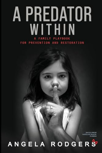 A Predator Within: A Family Playbook for Prevention and Restoration
