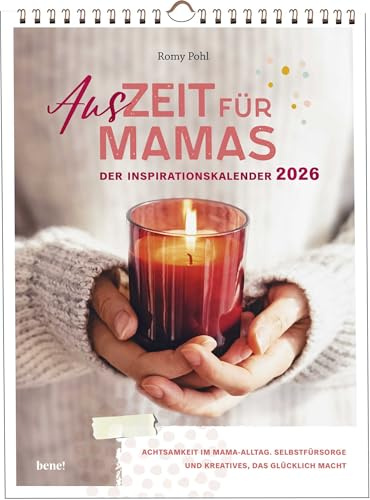 Wochenkalender 2026: AusZeit für Mamas 2026 - Inspirationskalender: Achtsamkeit im Mama-Alltag, Selbstfürsorge und Kreatives, das glücklich macht | Wandkalender im Hochformat