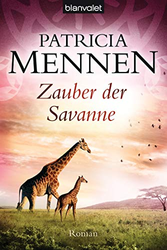 Zauber der Savanne: Roman (Die große Afrika Saga 3)