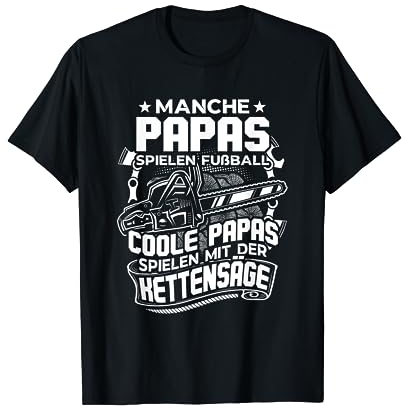 Coole Papas Forstwirt Holzfäller Kettensäge Holz machen T-Shirt