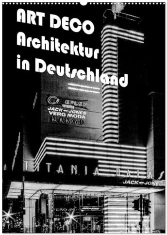 ART DECO Architektur in Deutschland (Wandkalender 2026 DIN A2 hoch), CALVENDO Monatskalender: Ein wunderbarer Überblick über die Architektur und ... 20iger Jahre in Deutschland (CALVENDO Orte)