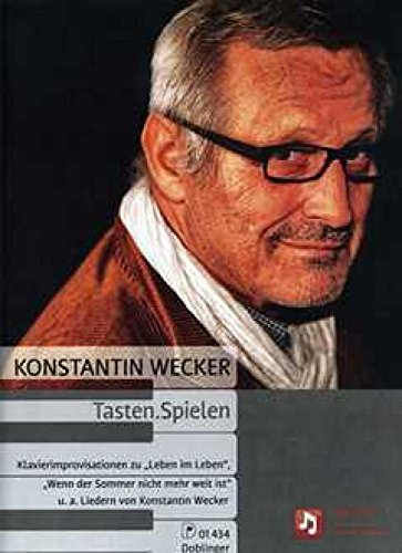 Tasten.Spielen: Klavierimprovisationen zu Leben im Leben, Wenn der Sommer nicht mehr weit ist und anderen Liedern von Konstantin Wecker: Zu Liedern von Konstantin Wecker