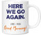 Funny 'Here We Go Again' Mug - Good Morning Gift for Work Colleague or Secret Santa, 11oz White Mug