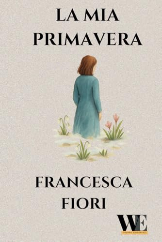 La mia primavera: Gruppo Editoriale WritersEditor