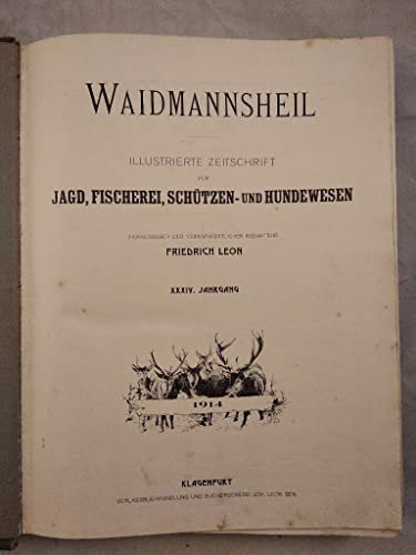 Waidmannsheil - Illustrierte Zeitschrift für Jagd, Fischerei, Schützen- und Hundewesen - XXXIV. Jahrgang.