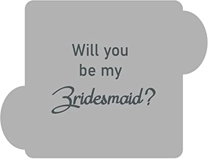 Will You Be My Bridesmaid Embosser, Fondant Cookie Stamp Embosser - 108