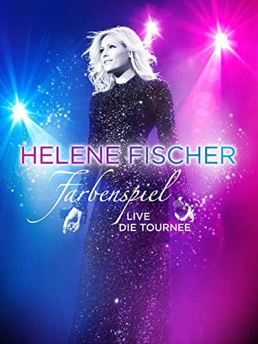 Helene Fischer - Farbenspiel Live - Die Tournee
