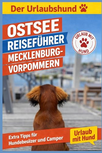 Ostsee Reiseführer Mecklenburg-Vorpommern: Extra Tipps für Hundebesitzer und Camper (Reiseführer mit Hund, Band 2)