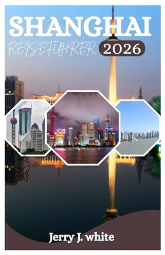SHANGHAI REISEFÜHRER 2026