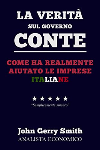 La verità sul governo Conte: Come ha realmente aiutato le imprese italiane