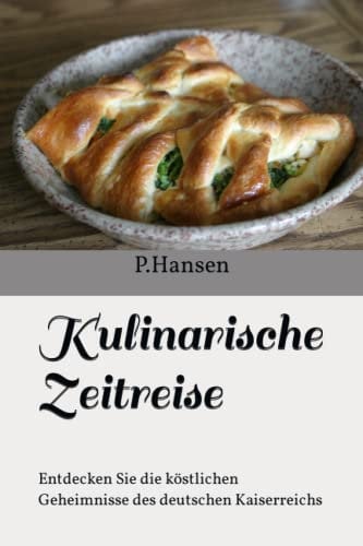 Kulinarische Zeitreise: Entdecken Sie die köstlichen Geheimnisse des deutschen Kaiserreichs