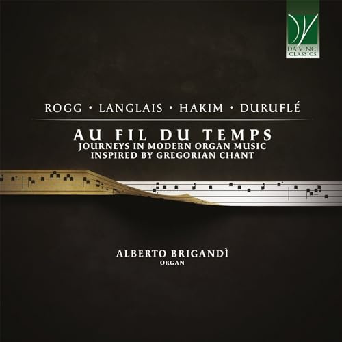 Au Fil du Temps: Journeys in Modern Organ Music in