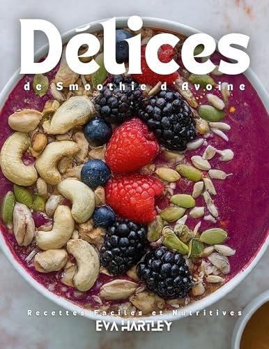Délices de Smoothie d'Avoine: Recettes Faciles et Nutritives