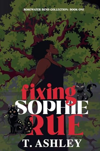 Fixing Sophie Rue (The Rosewater Bend Collection, Band 1)