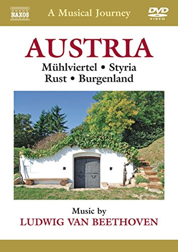 A Musical Journey: Austria: Muhlviertel/Styria/Rust/Burgenland: Music by Ludwig Van Beethoven