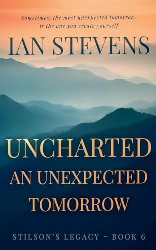 Uncharted: An Unexpected Tomorrow (Stilson's Legacy, Band 6)