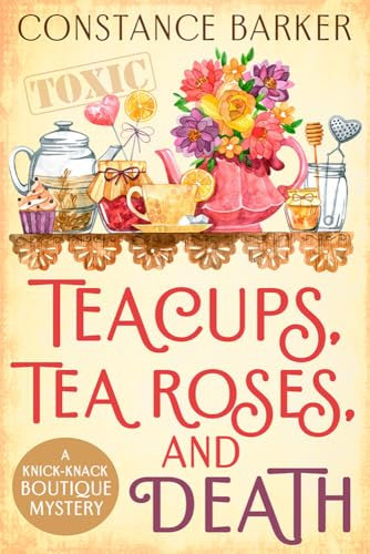 Tea Cups, Tea Roses and Death (A Knick-Knack Boutique Mystery Book 3)