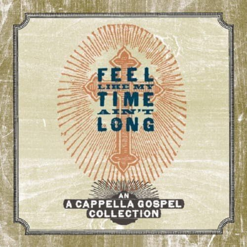 FEEL LIKE MY TIME AIN'T LONG / VARIOUS