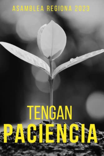 Tengan Paciencia Asamblea Regional 2023 I Regional Convention 2023 Spanish Edition I Notebook With Program I: 121 Lined Pages