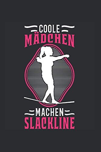 Slackline Notizbuch: Coole Mädchen machen Slackline Slacklinerin / 6x9 Zoll / 120 linierte Seiten Seiten