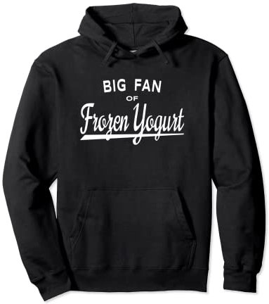 Funny Frozen Yogurt Lover Quote - Big Fan of Frozen Yogurt Pullover Hoodie