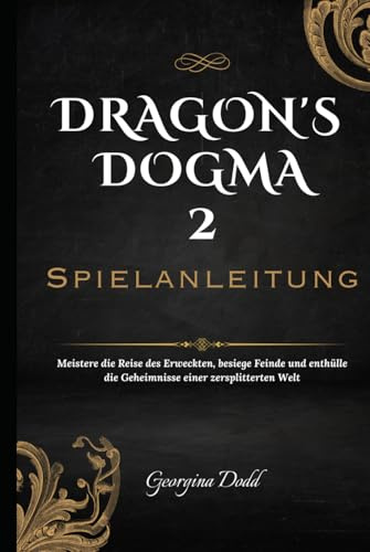 Dragon's Dogma 2 Spielanleitung: Meistere die Reise des Erweckten, besiege Feinde und enthülle die Geheimnisse einer zersplitterten Welt