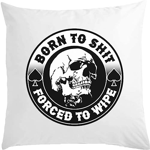 Born to Poop Forced to Wipe Funny Meme Weißes Kissen 40x40cm mit Füllung Weiß One Size