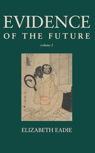 Evidence of the Future, Volume 2