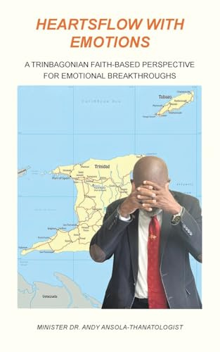 Heartsflow with Emotions: A Trinbagonian Faith-Based Perspective for Emotional Breakthroughs