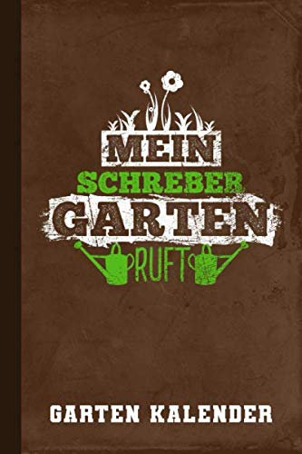 Garten Kalender Mein Schrebergarten Ruft: Wochenkalender Jahresplaner Jahreskalender 2021 (Taschenkalender 2021 Garten, Band 1)