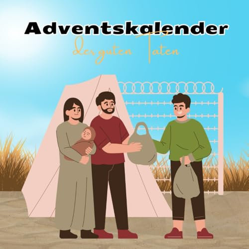 Adventskalender der guten Taten: 24 glückliche Momente und gute