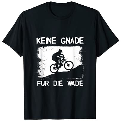 Keine Gnade für die Wade Mountainbike MTB T-Shirt T-Shirt